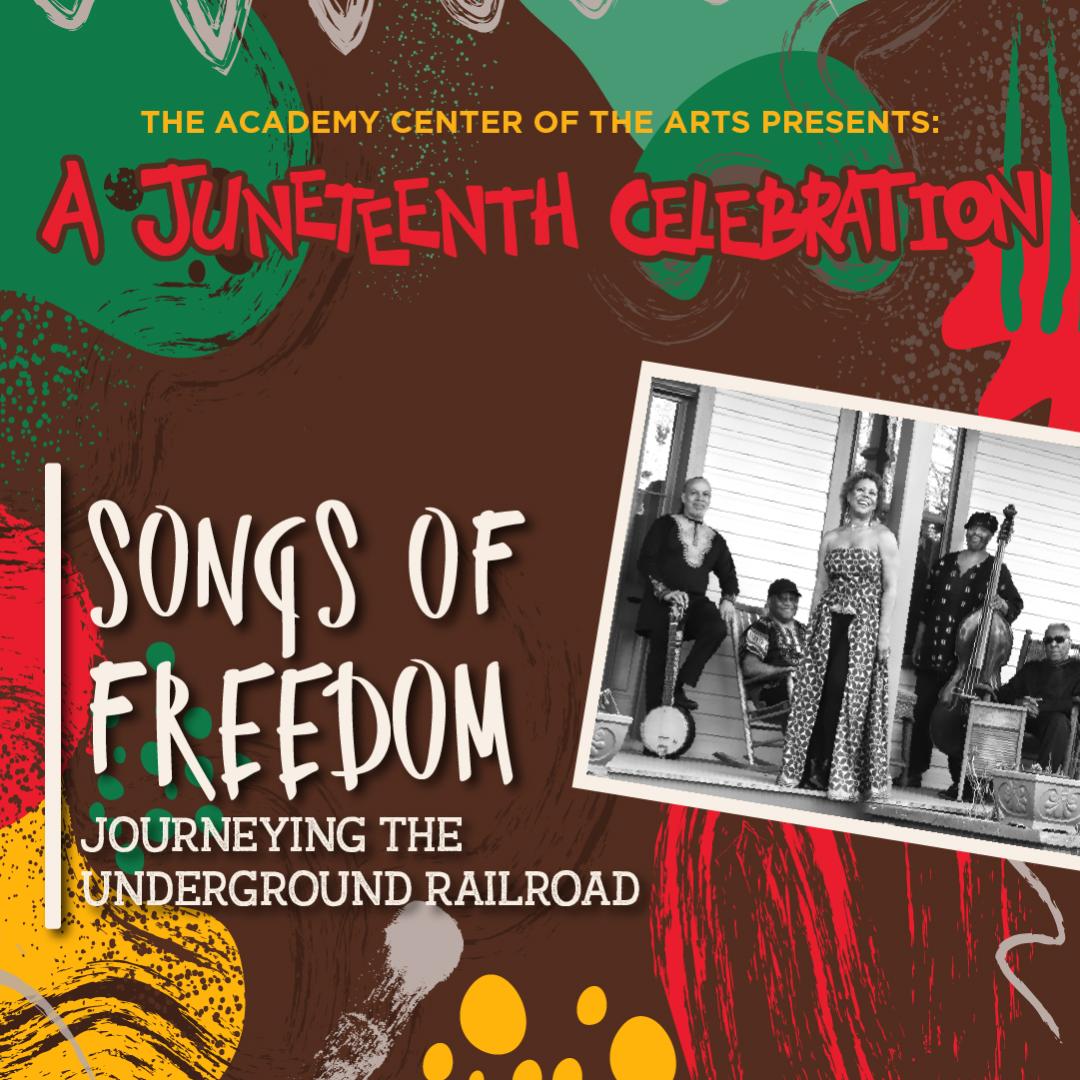 The Academy Center of the Arts Presents: A Juneteenth Celebration - Songs of Freedom Journeying the Underground Railroad